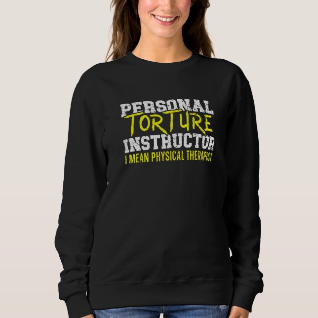 Personal Torture Instructor Profession Physical Th Sweatshirt (Vorderseite)