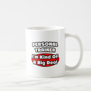 Personal Trainer...Big Deal Kaffeetasse