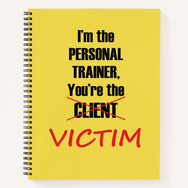 Personal Trainer Funny Sie sind das Victim Noteboo Notizbuch (Vorderseite)