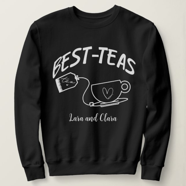 Personalised Best - teas. Tea lover best friend  Sweatshirt (Design vorne)