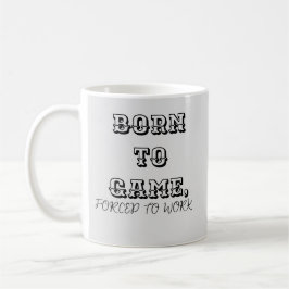 Personalisieren Sie Geboren zu Game Forward to Wor Kaffeetasse