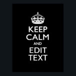 Personalisiert BEHALTEN KALM Ihren Text auf schwar Poster<br><div class="desc">Ein personalisiertes solides Sprichwort im Stil von "Keep Calm" und "Carry On" auf einem individuellen Geschenk. Humorvoll oder skurril versuchen Sie Ihre kreativen Worte auf den zwei bearbeitbaren Textzeilen. Vergessen Sie nicht, HAUPTSTÄDTE für beste Ergebnisse zu verwenden. Verwenden Sie den Link "Diesen Designer Gefragt", um uns mit Ihren speziellen Designanfragen...</div>