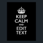 Personalisiert BEHALTEN KALM Ihren Text auf schwar Poster<br><div class="desc">Ein personalisiertes solides Sprichwort im Stil von "Keep Calm" und "Carry On" auf einem individuellen Geschenk. Humorvoll oder skurril versuchen Sie Ihre kreativen Worte auf den zwei bearbeitbaren Textzeilen. Vergessen Sie nicht, HAUPTSTÄDTE für beste Ergebnisse zu verwenden. Verwenden Sie den Link "Diesen Designer Gefragt", um uns mit Ihren speziellen Designanfragen...</div>