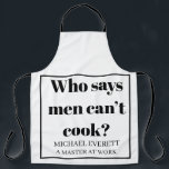 Personalisiert Funny sagt, dass Männer nicht koche Schürze<br><div class="desc">Wer sagt,  dass Männer nicht kochen können</div>