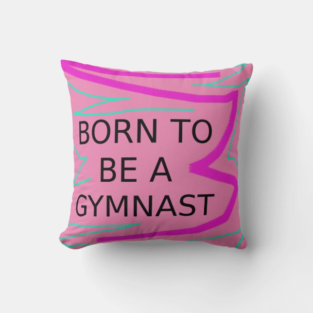 Personalisiert GEBOREN, ein GYMNAST-Kissen zu sein Kissen (Vorderseite)