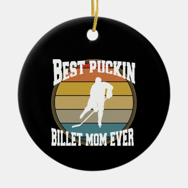 Personalisiert Hockey Beste Puckin Billet Mama je Keramik Ornament (Vorne)