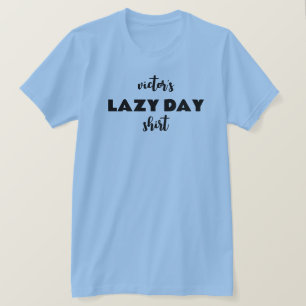 Personalisiert Name Lazy Day Shirt