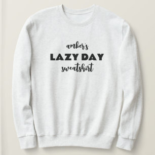 Personalisiert Name Lazy Day Sweatshirt