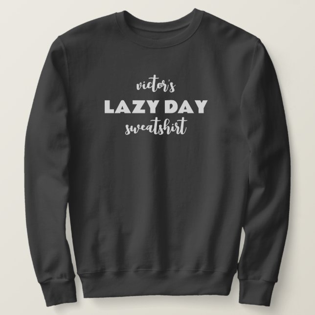 Personalisiert Name Lazy Day Sweatshirt (Design vorne)