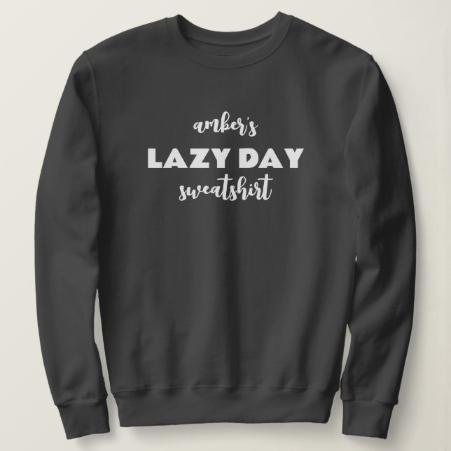 Personalisiert Name Lazy Day Sweatshirt (Design vorne)
