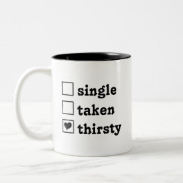 Personalisiert Valentine Single Taken Thirsty Zweifarbige Tasse