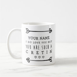 Personalisiert Valentines Funny Mug - Cretin Kaffeetasse