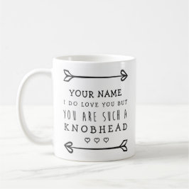 Personalisiert Valentines Funny Mug - Knobhead Kaffeetasse