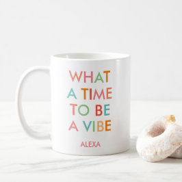 Personalisiert Was für eine Zeit, um ein Vibe Moti Kaffeetasse