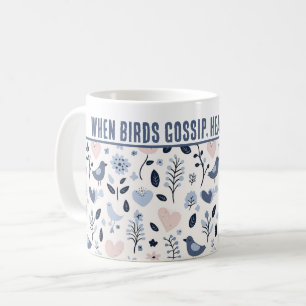 Personalisiert "Wenn Vögel tratschen, Herz blühen" Kaffeetasse