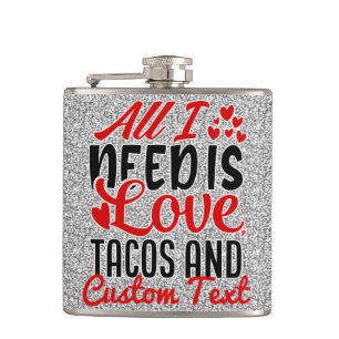 Personalisierte Alles was ich brauche Liebe Tacos  Flachmann