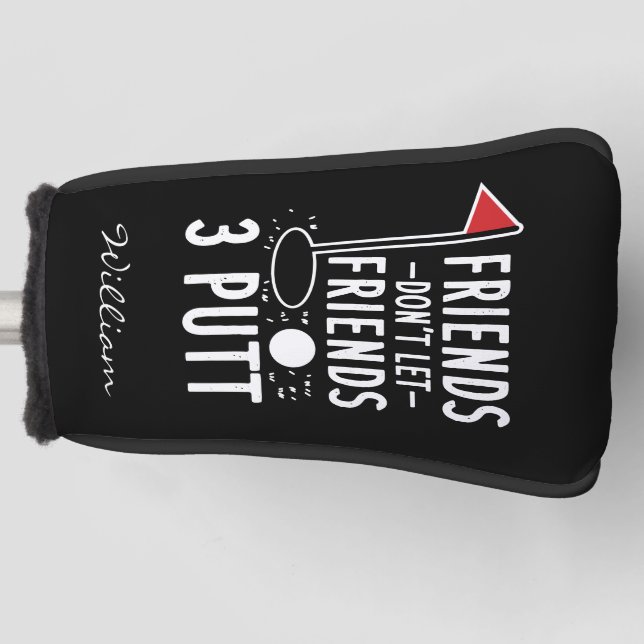 Personalisierte Freunde Lass Freunde nicht 3 Putt  Golf Headcover (Vorderseite)