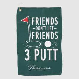 Personalisierte Freunde Lass Freunde nicht 3 Putt Golfhandtuch