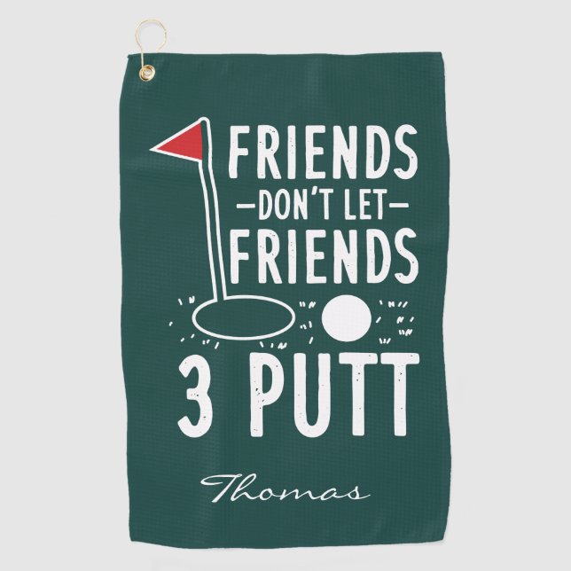 Personalisierte Freunde Lass Freunde nicht 3 Putt Golfhandtuch (Vorderseite)