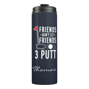 Personalisierte Freunde Lass Freunde nicht 3 Putt Thermosbecher