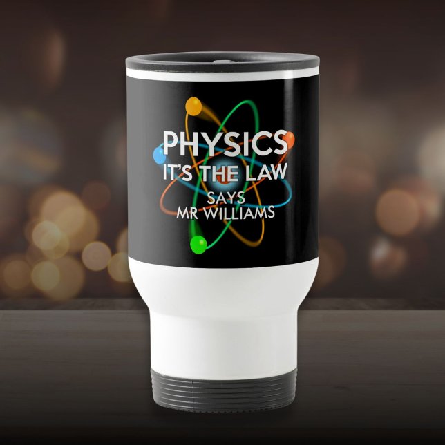 Personalisierte Physik Es ist die Rechtswissenscha Reisebecher (Personalized Physics It's the Law Science Travel Mug)