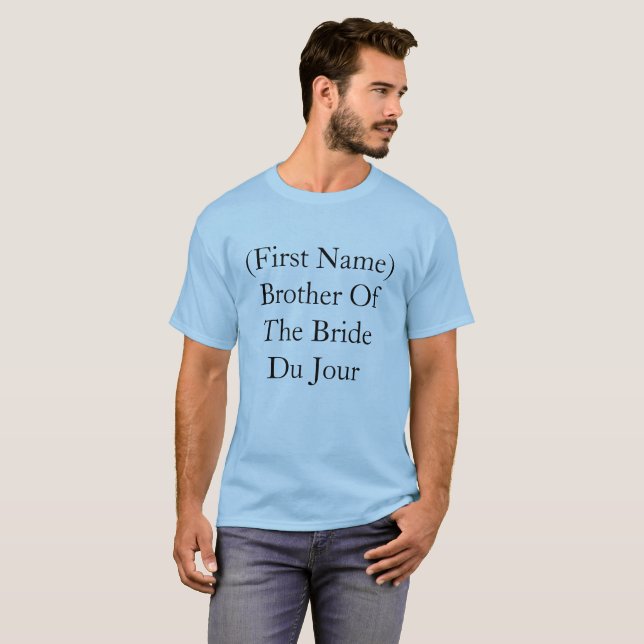 Personalisierter Bruder der Braut du Jour Wedding T-Shirt (Vorne ganz)