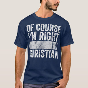 Personalisierter NameNatürlich bin ich richtig Chr T-Shirt