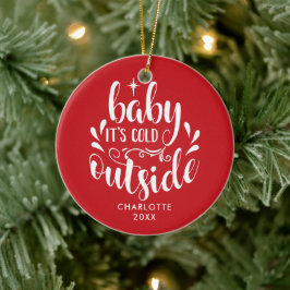 Personalisiertes Baby Es ist kalt außerhalb Skript Keramik Ornament