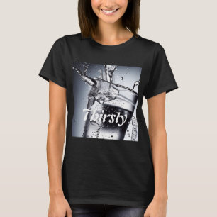 Personalisiertes Thirsty Shirt