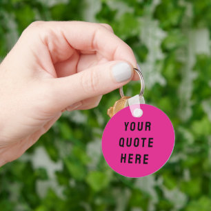 Personalisiertes Zitat hier Geschenk Hot Pink Schlüsselanhänger