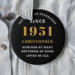 Personalized 70th Birthday 1951 Elegant Black Gold Button<br><div class="desc">70th birthday black and gold pin on badge. Easily customize the text of this born in 1951 "Standards" button using the template provided. Part of the setting standards range cards and ohrs.</div>