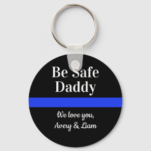 Personalized Be Safe Daddy We Love You Police Schlüsselanhänger