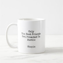 Personalized Best Friends Promoted To Auntie 