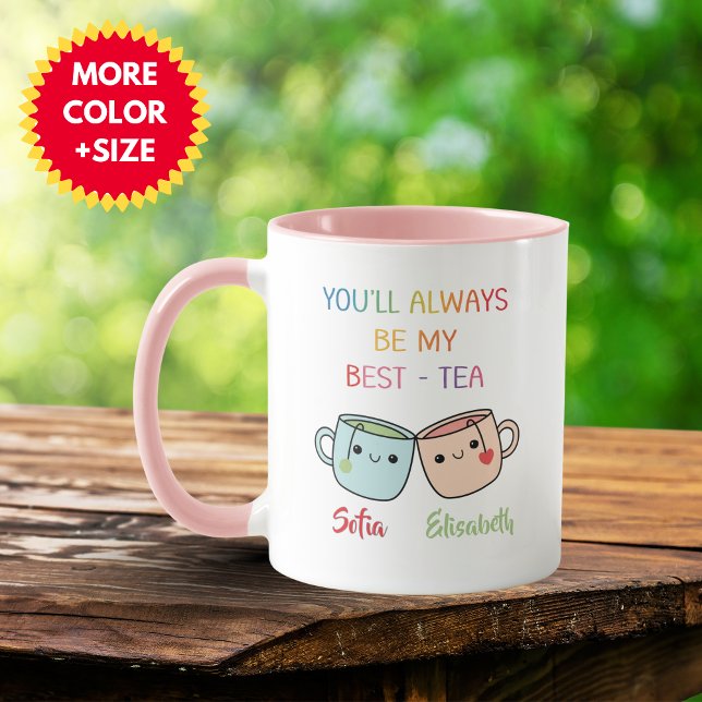 Personalized Best-Tea Mug – Best Friend Gift Tasse (Personalized Best Friend Gift, You'll Always Be My Best-Tea Coffee Mug)