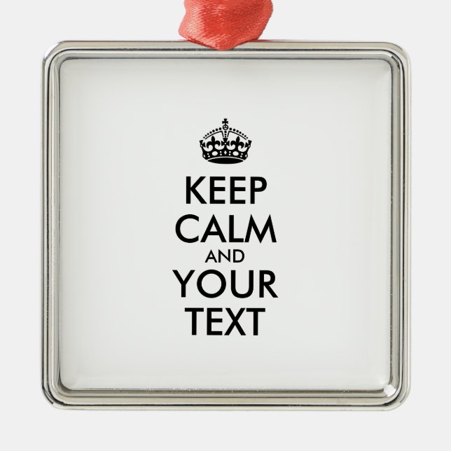 Personalized KEEP CALM and YOUR TEXT Ornament Aus Metall (Vorne)