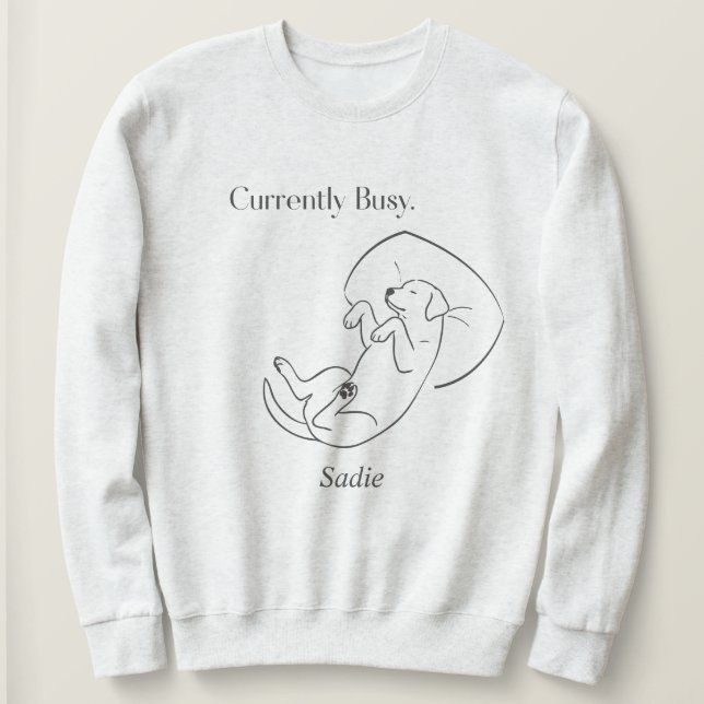Personalized Labrador Mom Currently Busy Dog Quote Sweatshirt (Design vorne)