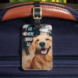 Personalized Pet Photo Luggage Tag I Go Where You Gepäckanhänger