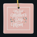 Personalized Pink Floral First Mother's Day Keramikornament<br><div class="desc">Celebrate a beautiful new beginning with this Double-Sided Ceramic Mother’s Day Ornament. Designed with a soft, blush pink background and elegant white typography, this ornament is a meaningful keepsake for any new mom. Front Side: Features the heartwarming script, "My First Mother's Day as a Mom, " framed by delicate pink...</div>