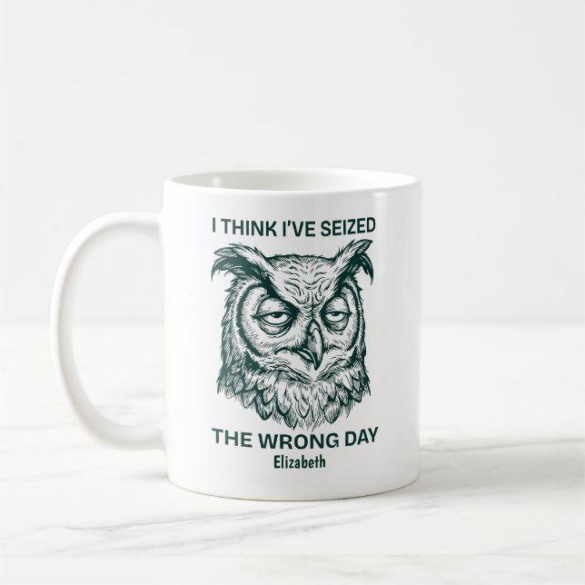 Personalized Seized The Wrong Day Sarcastic Owl Kaffeetasse (Links)