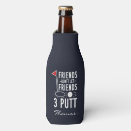 Persönliche Freunde Lass Freunde nicht 3 Putt Golf Flaschenkühler