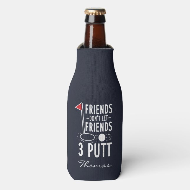 Persönliche Freunde Lass Freunde nicht 3 Putt Golf Flaschenkühler (Flaschenvorderseite)