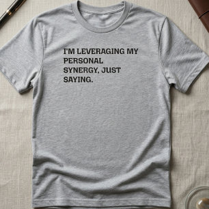 Persönliche Synergie-Nutzung Lustiger Büroausdruck T-Shirt