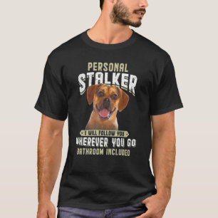 Persönlicher Stalker Ich werde dir folgen Puggle T-Shirt