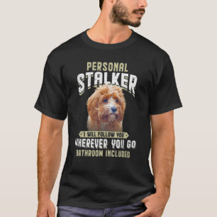 Persönlicher Stalker Ich werde Ihnen folgen Cavapo T-Shirt