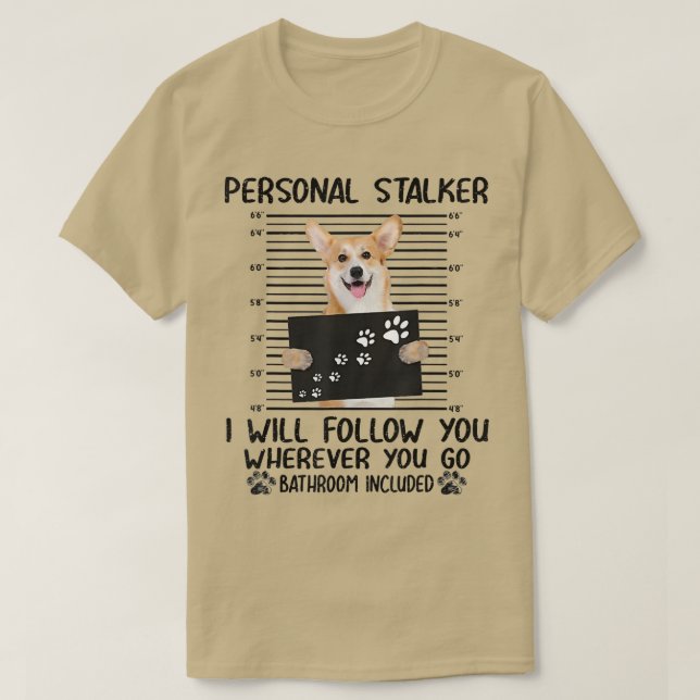 Persönlicher Stalker Ich werde Ihnen folgen Corgi  T-Shirt (Design vorne)