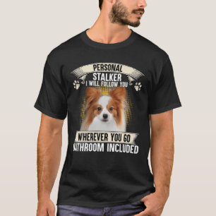 Persönlicher Stalker Ich werde Ihnen folgen Papil T-Shirt