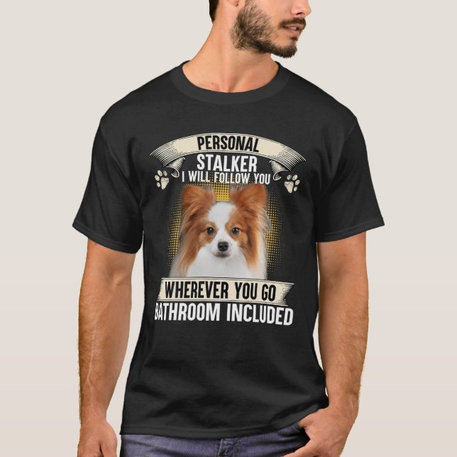 Persönlicher Stalker Ich werde Ihnen folgen Papill T-Shirt (Vorderseite)