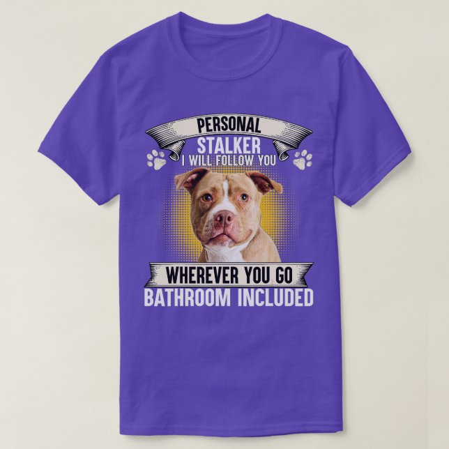 Persönlicher Stalker Ich werde Ihnen folgen Pitbul T-Shirt (Design vorne)