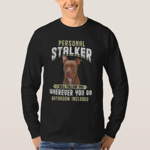 Persönlicher Stalker Ich werde Ihnen Pitbull folge T-Shirt