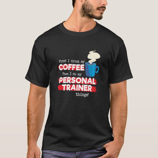 Persönlicher Trainer und Fitness des Kaffees T-Shirt (Vorderseite)
